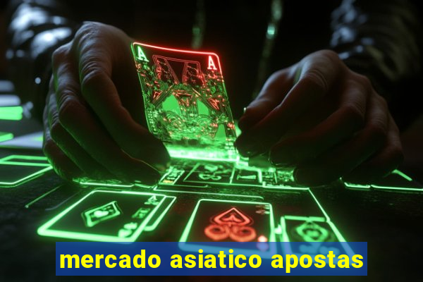 mercado asiatico apostas